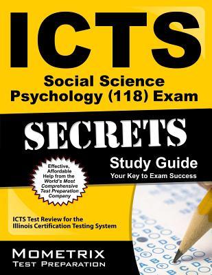 Icts Social Science: Psychology 118 Exam Secrets: ICTS Test Review for the Illinois Certification Testing System