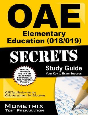OAE Elementary Education (018/019) Secrets Study Guide: OAE Test Review for the Ohio Assessments for Educators