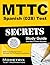 MTTC Spanish (028) Test Secrets Study Guide by Mttc Exam Secrets Test Prep...