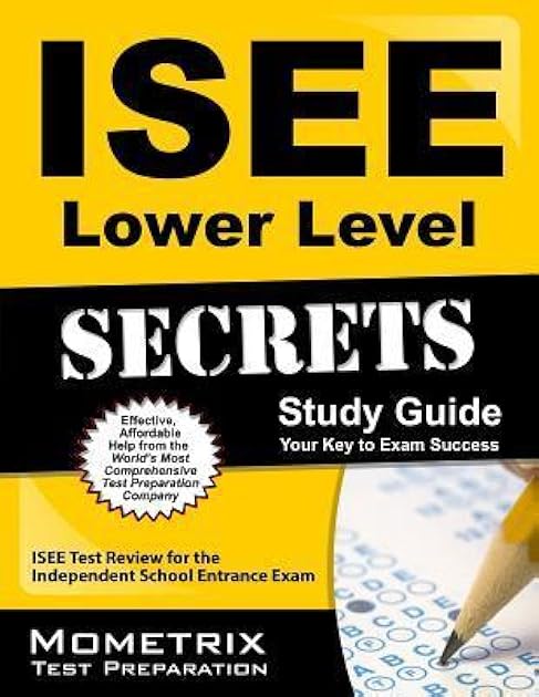 ISEE Lower Level Secrets Study Guide: ISEE Test Review for the Independent School Entrance Exam (Mometrix Secrets Study Guides)