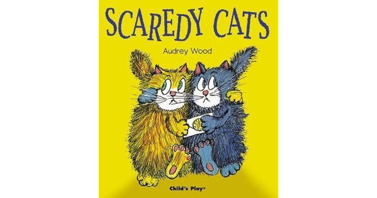 Scaredy Cats by Audrey Wood