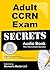 Adult CCRN Exam Secrets Audio Book: CCRN Test Review for the Critical Care Nurses Certification Examinations