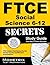 FTCE Social Science 6-12 Secrets Study Guide by FTCE Exam Secrets Test Prep...