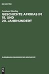 Geschichte Afrikas im 19. und 20. Jahrhundert (Oldenbourg Grundriss der Geschichte) (German Edition)