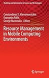 Resource Management in Mobile Computing Environments (Modeling and Optimization in Science and Technologies, 3)