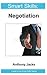 Negotiation - Smart Skills by Anthony Jacks