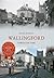 Wallingford Through Time by David  Beasley