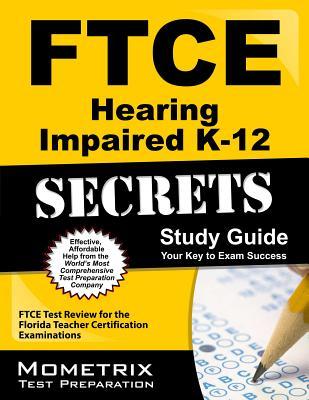 FTCE Hearing Impaired K-12 Secrets Study Guide: FTCE Test Review for the Florida Teacher Certification Examinations