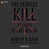 The Perfect Kill by Robert B. Baer