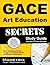 GACE Art Education Secrets Study Guide: GACE Test Review for the Georgia Assessments for the Certification of Educators