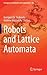 Robots and Lattice Automata (Emergence, Complexity and Computation, 13)