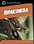 Anaconda (21st Century Skills Library: Exploring Our Rainforests)