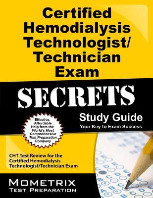 Certified Hemodialysis Technologist/Technician Exam Secrets Study Guide: CHT Test Review for the Certified Hemodialysis Technologist/Technician Exam