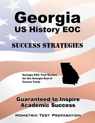 Georgia US History EOC Success Strategies Study Guide: Georgia EOC Test Review for the Georgia End of Course Tests