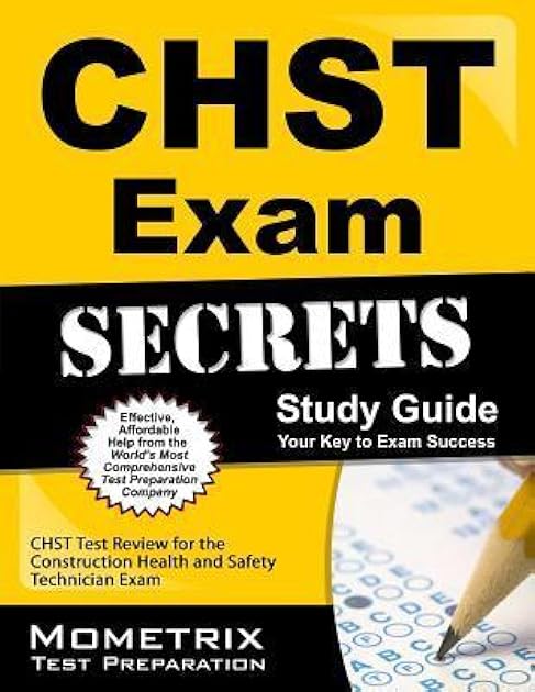 CHST Exam Secrets Study Guide: CHST Test Review for the Construction Health and Safety Technician Exam