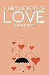 A Unique Kind of Love by Jasmine Rose A Unique Kind of Love by Jasmine Rose