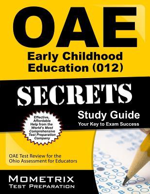 OAE Early Childhood Education (012) Secrets Study Guide: OAE Test Review for the Ohio Assessments for Educators