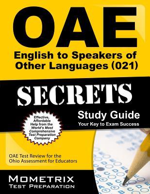 OAE English to Speakers of Other Languages (021) Secrets Study Guide: OAE Test Review for the Ohio Assessments for Educators