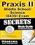 Praxis II Middle School: Science (5440) Exam Secrets Study Guide: Praxis II Test Review for the Praxis II: Subject Assessments