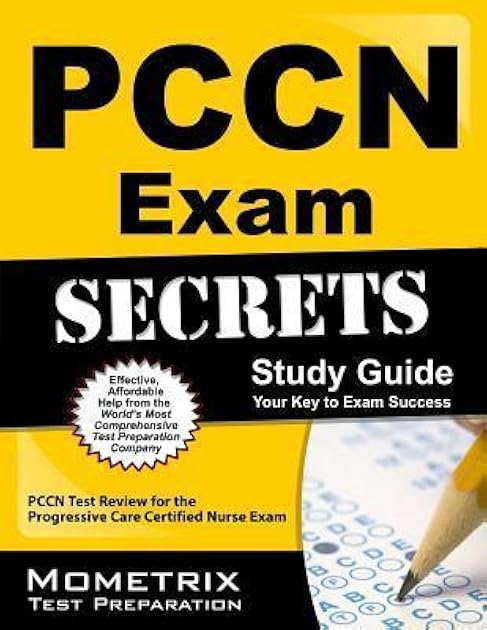 PCCN Exam Secrets Study Guide: 3 Full-Length Practice Tests, PCCN Test Review Book for the Progressive Care Certified Nurse Exam