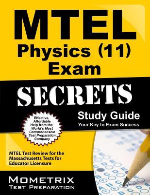 MTEL Physics (11) Exam Secrets Study Guide: MTEL Test Review for the Massachusetts Tests for Educator Licensure