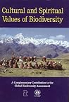 Cultural and Spiritual Values of Biodiversity Cultural and Spiritual Values of Biodiversity