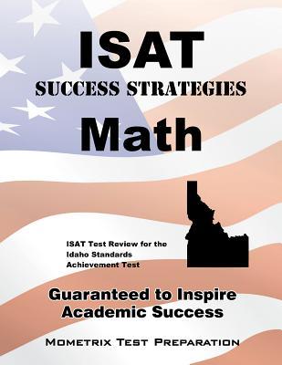 ISAT Success Strategies Math Study Guide: ISAT Test Review for the Idaho Standards Achievement Test