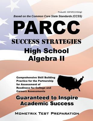 PARCC Success Strategies High School Algebra II Study Guide: PARCC Test Review for the Partnership for Assessment of Readiness for College and Careers Assessments