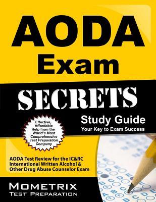 AODA Exam Secrets Study Guide: AODA Test Review for the IC&RC International Written Alcohol & Other Drug Abuse Counselor Exam