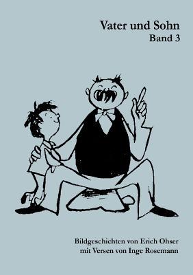 Vater und Sohn Band 3: Bildgeschichten von Erich Ohser mit Versen von Inge Rosemann (German Edition)