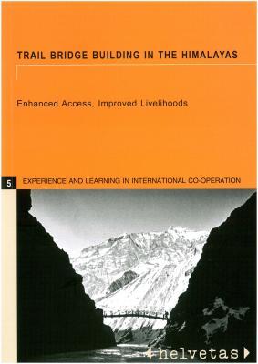 Trail Bridge Building in the Himalayas: Enhanced Access, Improved Livelihoods (International Development)