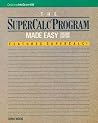 The SuperCalc Program Made Easy The SuperCalc Program Made Easy