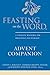 Feasting on the Word Advent Companion: A Thematic Resource for Preaching and Worship