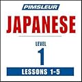 Pimsleur Japanese Level 1 Lessons 1-5: Learn to Speak and Understand Japanese with Pimsleur Language Programs