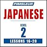 Pimsleur Japanese Level 2 Lessons 16-20: Learn to Speak and Understand Japanese with Pimsleur Language Programs