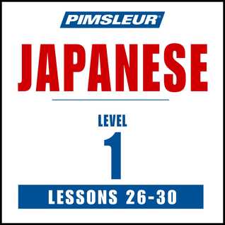 Pimsleur Japanese Level 1 Lessons 26-30 MP3: Learn to Speak and Understand Japanese with Pimsleur Language Programs (Pimsleur Digital)
