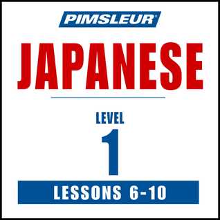 Pimsleur Japanese Level 1 Lessons  6-10: Learn to Speak and Understand Japanese with Pimsleur Language Programs
