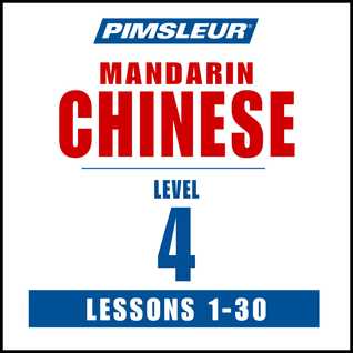 Chinese (Mandarin) Phase 4, Units 1-30: Learn to Speak and Understand Mandarin Chinese with Pimsleur Language Programs
