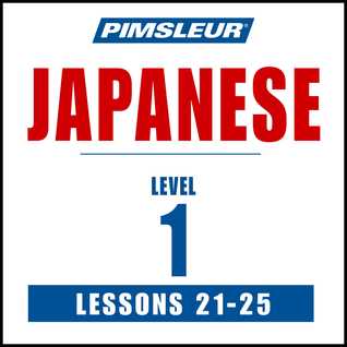 Pimsleur Japanese Level 1 Lessons 21-25 MP3: Learn to Speak and Understand Japanese with Pimsleur Language Programs (Pimsleur Digital)
