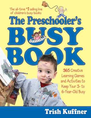 Preschooler's Busy Book: 365 Creative Games & Activities To Occupy 3-6 Year Olds (Paperback)