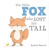 The Little Fox Who Lost His Tail by Jedda Robaard