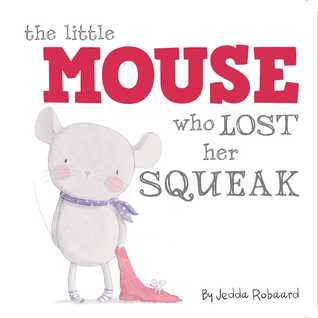 The Little Mouse Who Lost Her Squeak (Hardcover)