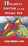 Hillbilly Justice on the School Bus by Sarah Blossom Ware Hillbilly Justice on the School Bus by Sarah Blossom Ware