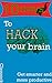10 ways to hack your brain by Clenrock