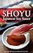SHOYU: Japanese Soy Sauce (Everyday Masterpieces of Japanese Craft)