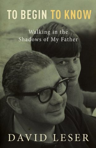 To Begin To Know: Walking in the Shadows of My Father