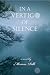 In a Vertigo of Silence by Miriam Polli