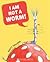 I am not a worm