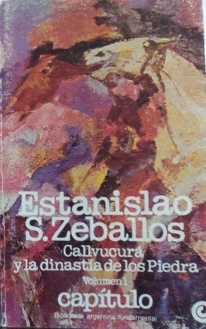 Callvucurá y la dinastía de los Piedra, Volumen Uno (Capítulo: Biblioteca Argentina Fundamental, #102: Callvucurá, #1)