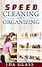 Speed Cleaning And Organization: The Quickest, Easiest And Simplest Ways To Organize Spaces.